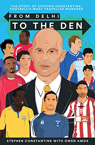 Stephen Constantine - From Delhi to the Den : The Story of Football image 1