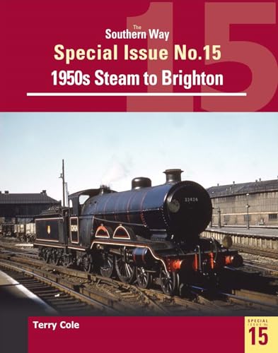 Terry Cole - Southern Way Special Issue 15 : Steam around Brighton : 1 image 1