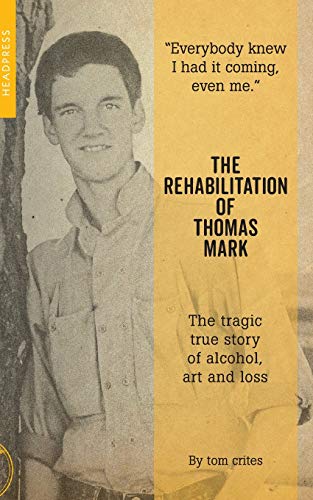 Tom Crites - Rehabilitation Of Thomas Mark : The tragic true story of image 1