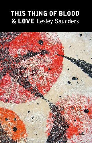 Lesley Saunders - This Thing of Blood & Love - Paperback image 1