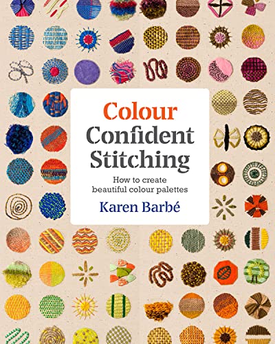 Karen Barbe - Colour Confident Stitching : How to Create Beautiful Col image 1