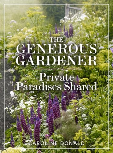 Caroline Donald - Generous Gardener : Private Paradises Shared - Hardb image 1