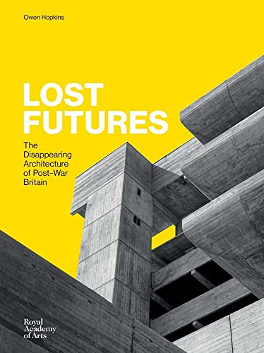 Owen Hopkins - Lost Futures: The Disappearing Architecture of Post-War image 1