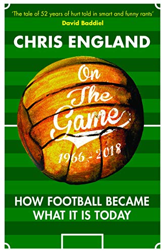 Chris England - On the Game : How Football Became What it is Today - H image 1