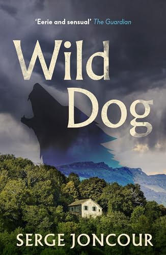Serge Joncour - Wild Dog: Sinister and savage psychological thriller - image 1