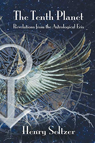 Henry Seltzer - Tenth Planet: Revelations from the Astrological Eris - image 1