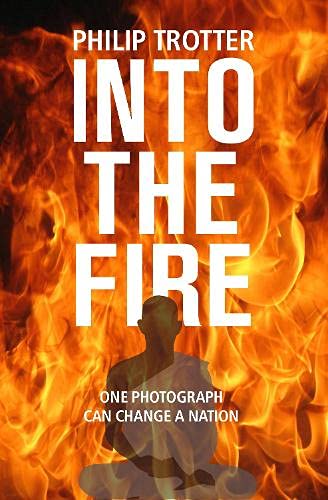 Philip Trotter - INTO THE FIRE : One Photograph Can Change A Nation - image 1