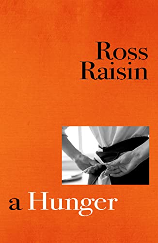 Ross Raisin - A Hunger : From the prizewinning author of GOD'S OWN image 1