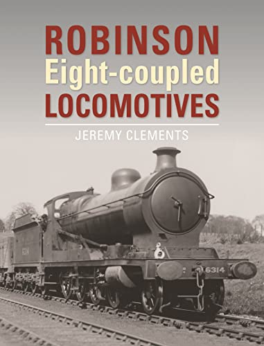 Jeremy Clements - Robinson Eight-coupled Locomotives - Hardback image 1