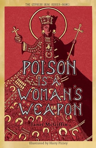 Janet McGiffin - Poison is a Woman's Weapon : Empress Irini Series image 1