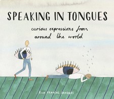 Ella Frances Sanders - Speaking in Tongues : Curious Expressions from image 1