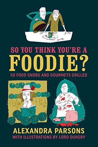 Alexandra Parsons - So You Think You're a Foodie : 50 Food Snobs a image 1