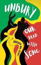 Mukoma Wa Ngugi - Unbury Our Dead with Song - Paperback image 1