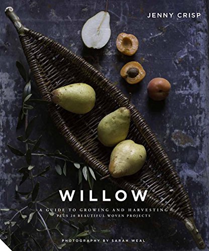 Jenny Crisp - Willow : A Guide to Growing and Harvesting - Plus 20 Bea image 1