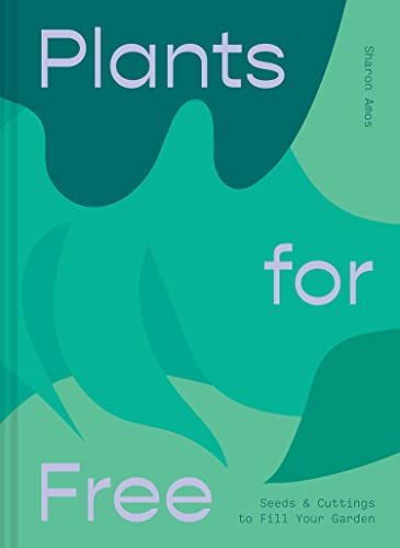 Sharon Amos - Plants for Free : Seeds and Cuttings to Fill Your Garden image 1