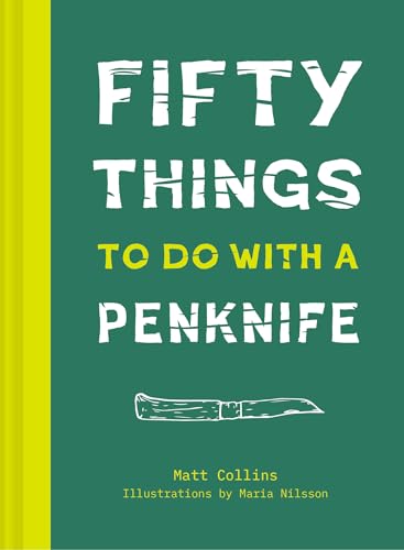 Matt Collins - 50 Things to Do with a Penknife : The whittler's gu image 1