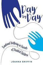 Joanna Griffin - Day by Day : Emotional Wellbeing in Parents of Disabl image 1