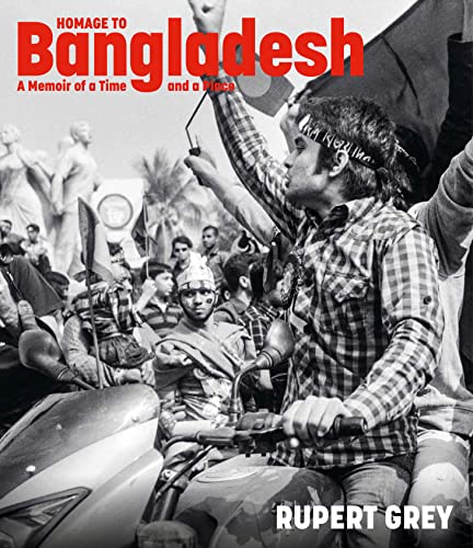 Rupert Grey - Homage to Bangladesh : A Memoir of a Time and a Place - image 1