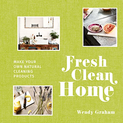 Wendy Graham - Fresh Clean Home : Make your own natural cleaning produ image 1