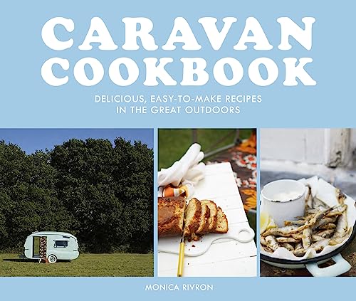 Monica Rivron - Caravan Cookbook : Delicious, easy-to-make recipes in image 1