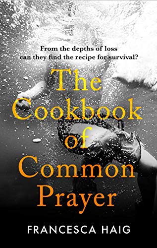 Francesca Haig - Cookbook of Common Prayer - Hardback image 1
