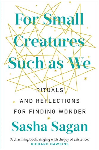 Sasha Sagan - For Small Creatures Such As We : Rituals and reflections image 1