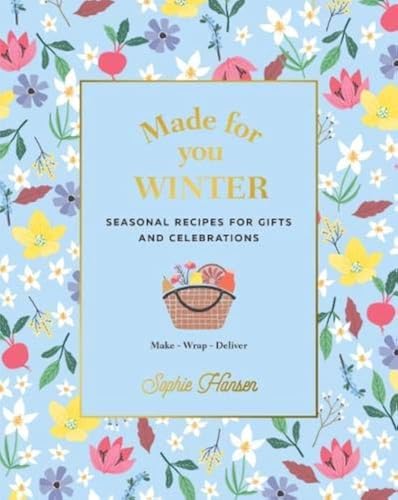 Sophie Hansen - Made for You: Winter : Recipes for Gifts and Celebrati image 1