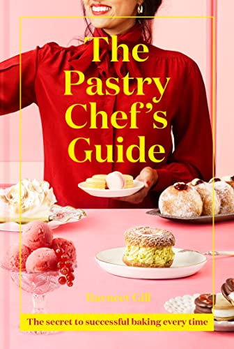 Ravneet Gill - Pastry Chef's Guide : The secret to successful baki image 1