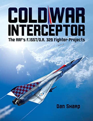 Dan Sharp - Cold War Interceptor : The RAF's F.155T/O.R. 329 Fight image 1
