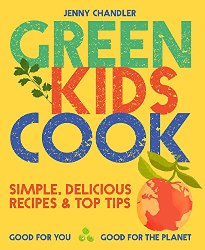 Jenny Chandler - Green Kids Cook : Simple, Delicious Recipes & Top Tip image 1