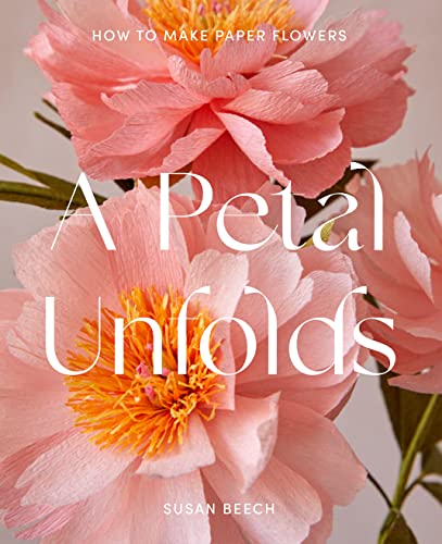 Susan Beech - A Petal Unfolds : How to Make Paper Flowers - Hardback image 1