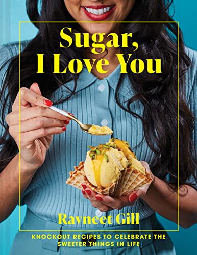 Ravneet Gill - Sugar, I Love You : Knockout Recipes to Celebrate the S image 1