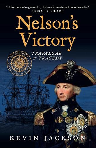 Kevin Jackson - Nelson's Victory: Trafalgar & Tragedy : Seven Ship image 1