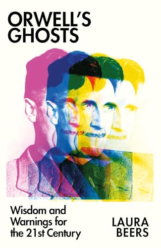 Laura Beers - Orwell’s Ghosts : Wisdom and Warnings for the 21st Cen image 1