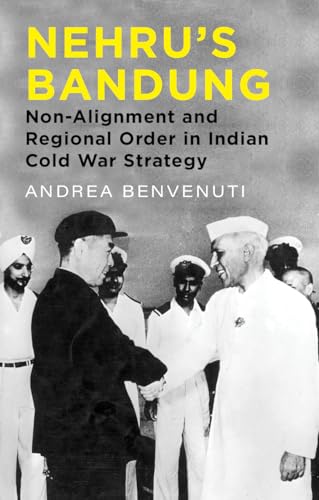 Andrea Benvenuti - Nehru's Bandung : Non-Alignment and Regional Or image 1