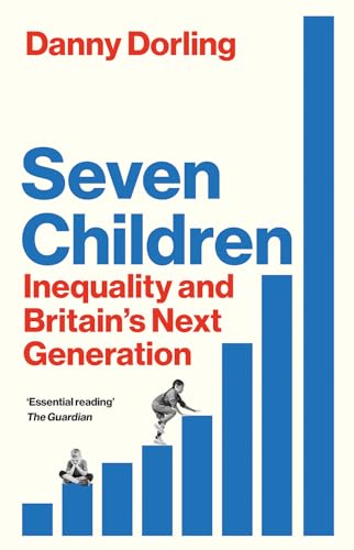 Danny Dorling - Seven Children : Inequality and Britain's Next Gen image 1