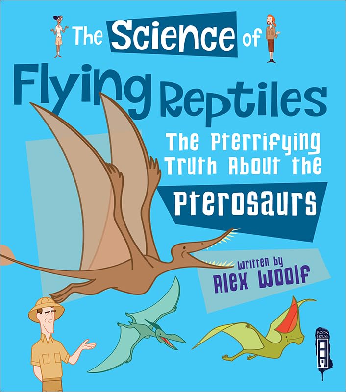 Alex Woolf - Science of Flying Reptiles : The Pterrifying Truth about image 1
