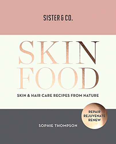 Sophie Thompson - Skin Food : Skin & Hair Care Recipes From Nature - P image 1