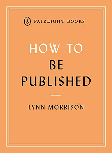 Lynn Morrison - How to Be Published : A guide to traditional and self- image 1