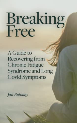 Jan Rothney - Breaking Free : A Guide to Recovering from Chronic Fatig image 1