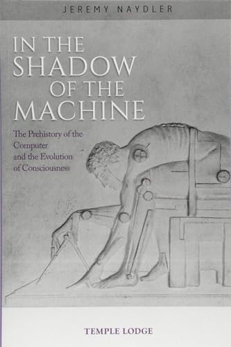 Jeremy Naydler - In The Shadow of the Machine : The Prehistory of the image 1