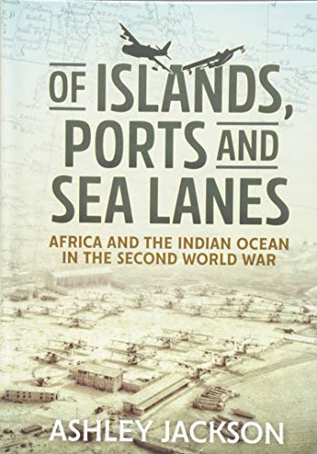Ashley Jackson - Of Islands, Ports and Sea Lanes : Africa and the Indi image 1