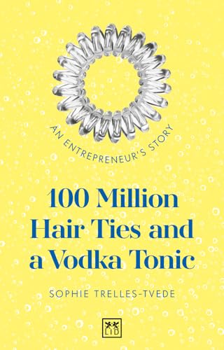 Sophie Trelles-Tvede - 100 Million Hair Ties and a Vodka Tonic : An en image 1