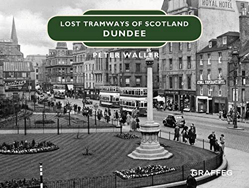 Peter Waller - Lost Tramways of Scotland: Dundee : 2 - Hardback image 1