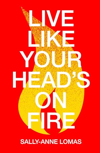 Sally-Anne Lomas - Live Like Your Head's On Fire - Paperback image 1