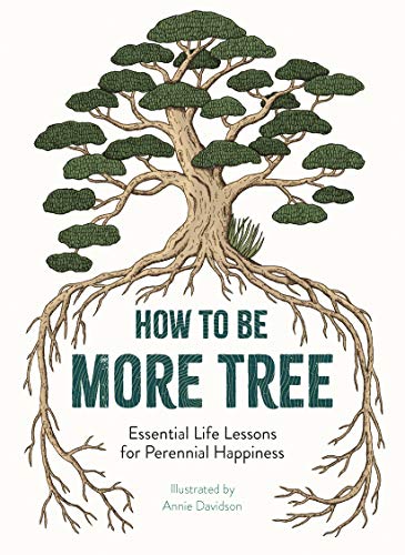 Annie Davidson - How to Be More Tree : Essential Life Lessons for Pere image 1