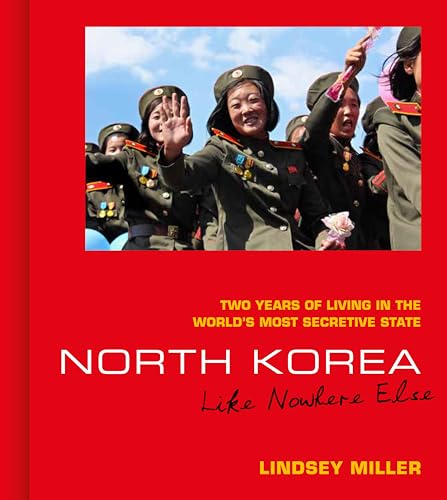 Lindsey Miller - North Korea: Like Nowhere Else : Two Years of Living image 1