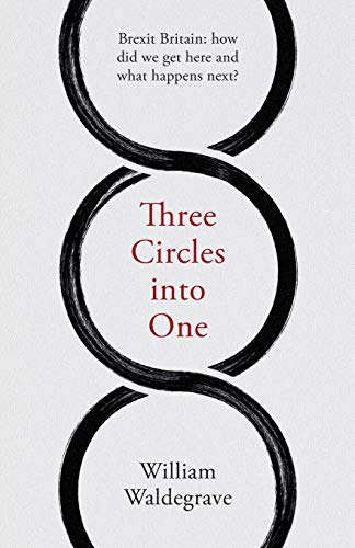 William Waldegrave - Three Circles Into One: Brexit Britain : How Did image 1
