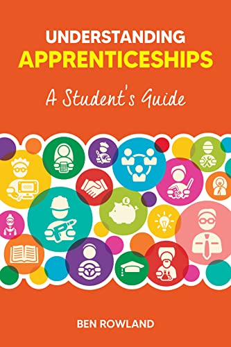 Ben Rowland - Understanding Apprenticeships : A Student's Guide - image 1