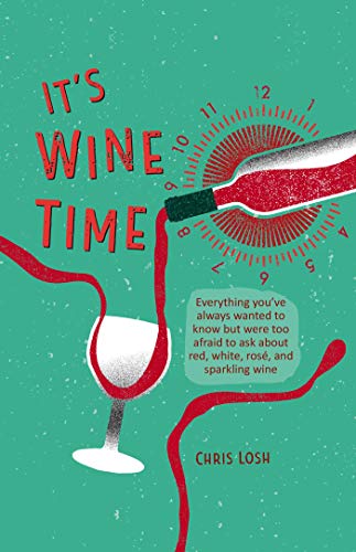 Chris Losh - It's Wine Time : Everything You'Ve Always Wanted image 1